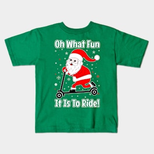 Oh What Fun It Is To Ride Santa Scooter Kids T-Shirt